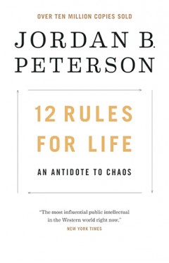 12 Rules for Life - An Antidote to Chaos